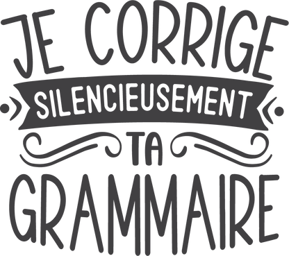 Je corrige silencieusement ta grammaire